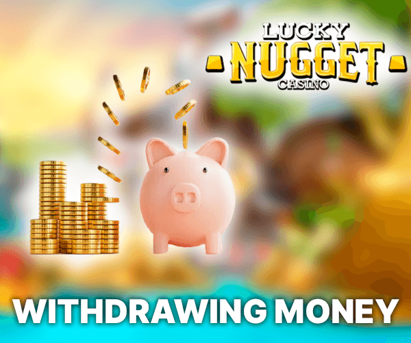 How to Withdraw money from Lucky Nugget online casino