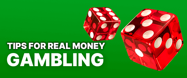 Tips of Real Money Gambling for users