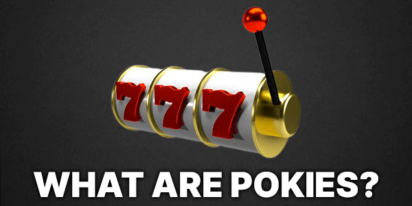 What Are Pokies?