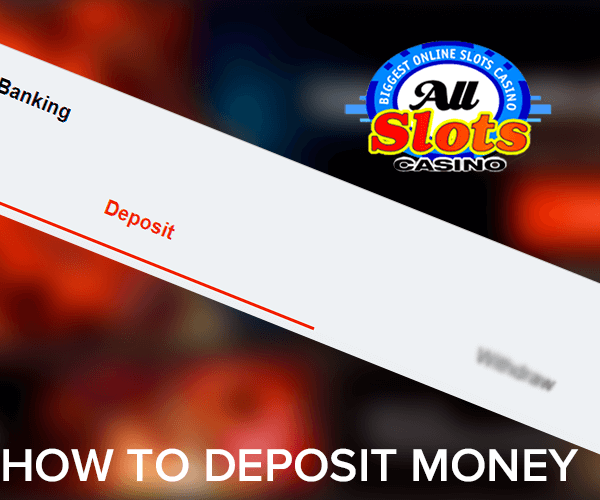 Depositing money at all slots casino