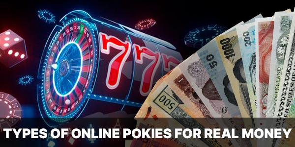 Types of Online Pokies for Real Money