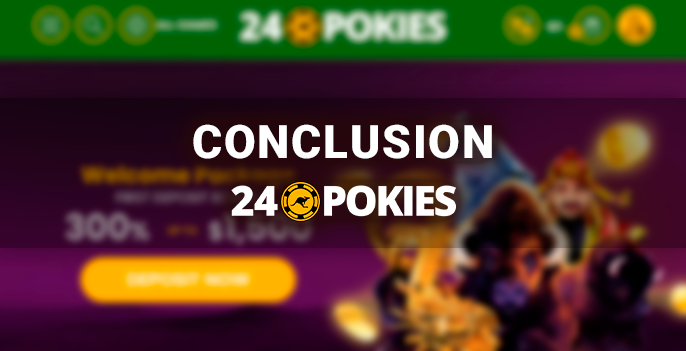 The main conclusion about 24 pokies casino - evaluation of the portal