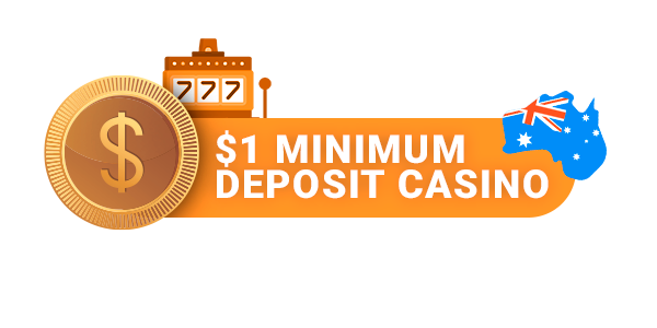About the casinos with the minimum deposit of one dollar for players from Australia - the list of Best $1 Minimum Deposit Casino