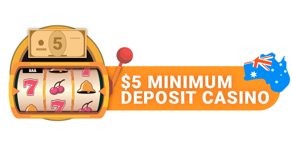 List of Best $5 Minimum Deposit Casino - About the casinos with the minimum deposit of five dollar for players from Australia