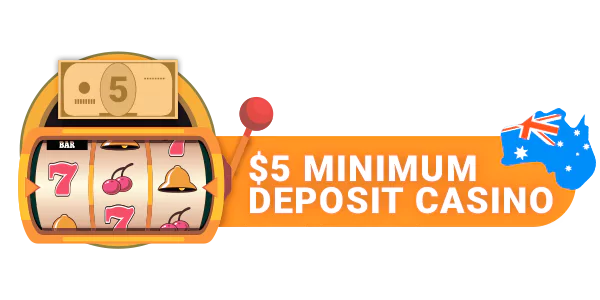 List of Best $5 Minimum Deposit Casino - About the casinos with the minimum deposit of five dollar for players from Australia