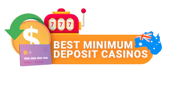 Minimum Deposit Casinos for Australians - Top Casinos for Australian Players with Minimum Deposit