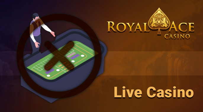 Live Casino at Royal Ace Casino - where to find the live games section