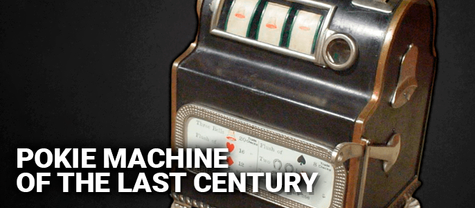 pokie machine of the last century