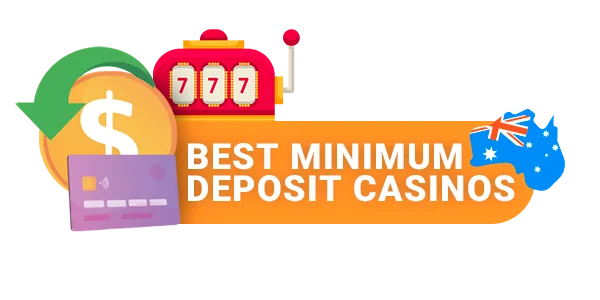 Minimum Deposit Casinos for Australians - Top Real Money Casinos for Australian Players with Minimum Deposit