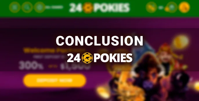 The main conclusion about 24 pokies casino - evaluation of the portal