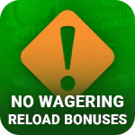 No Wagering Reload Bonuses